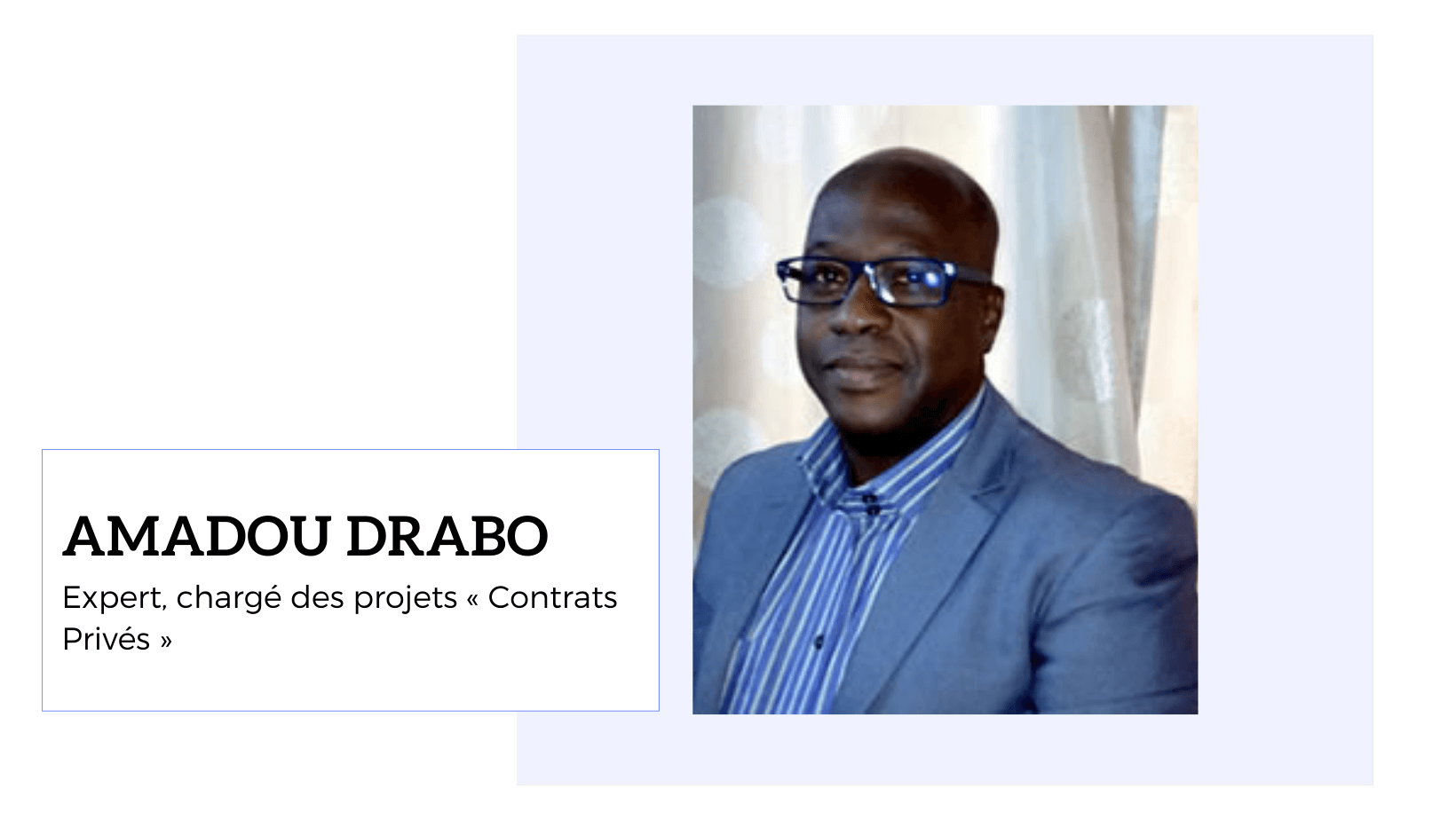Amadou DRABO<br />
Expert, chargé des projets « Contrats Privés »