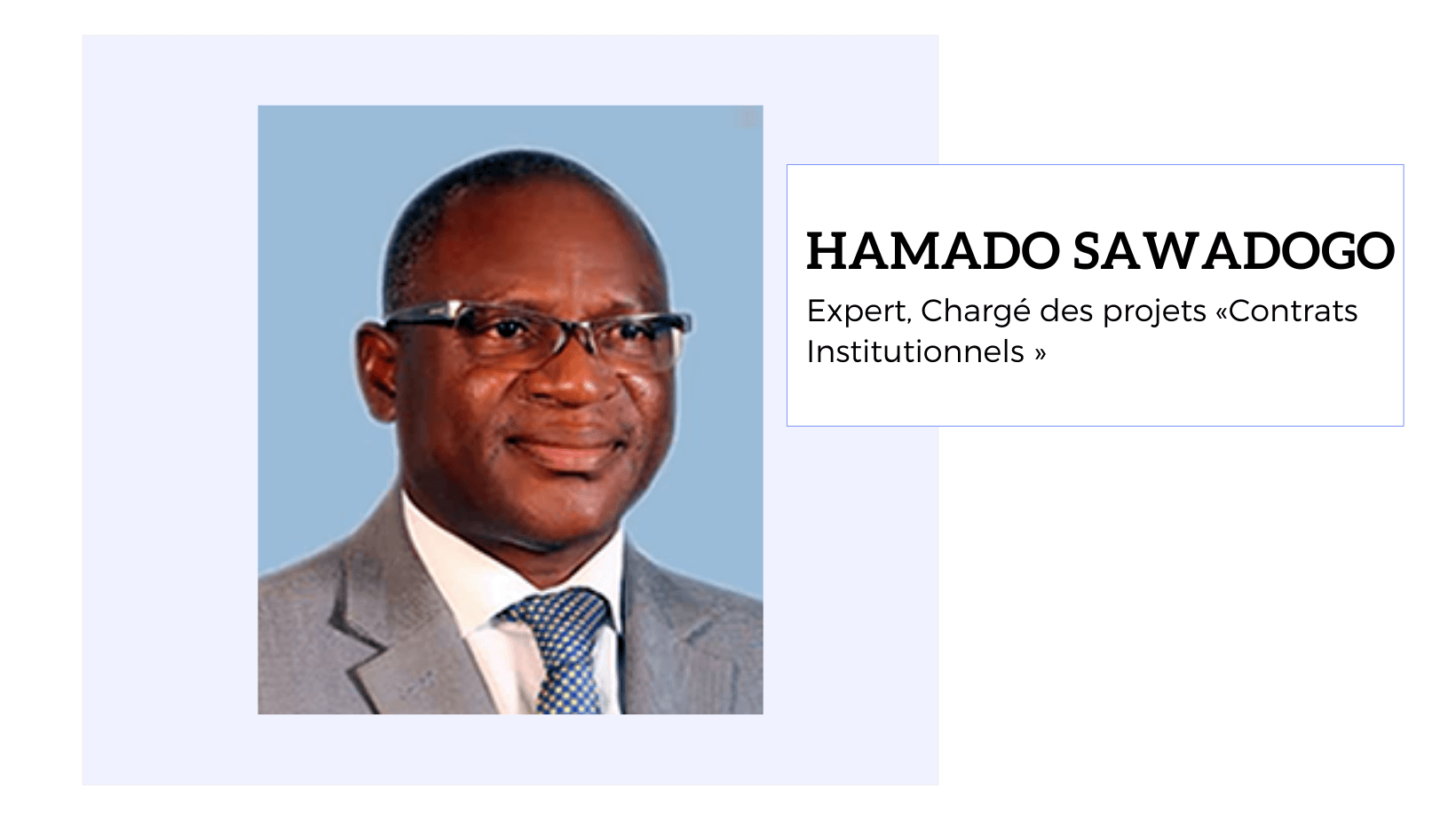 Hamado SAWADOGO<br />
Expert, Chargé des projets «Contrats Institutionnels »
